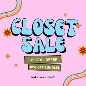 Closet Sale!!!! Bundle 2 or more items to get 30% off!